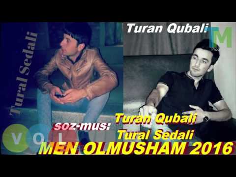 Tural Sedali ft Turan Qubali   Men Olmusham