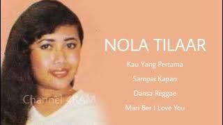 NOLA TILAAR, The Very Best Of : Kau Yang Pertama - Sampai Kapan - Dansa Reggae - Mari Ber I Love You