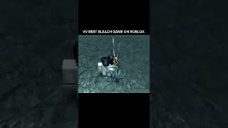 VV BEST BLEACH GAME ON ROBLOX          #roblox #vv #bleach #anime #fyp