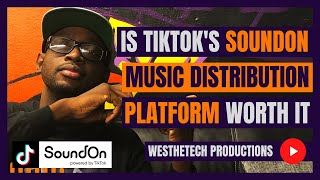 IS TIKTOK’S SOUNDON MUSIC DISTRIBUTION PLATFORM WORTH IT | MUSIC INDUSTRY TIPS