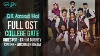 College Gate | Full Ost | Dil Azaad Hai | Arshman Khan | Green Entertainment & tv