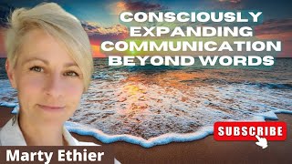 Consciously expanding communication beyond words