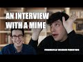 AN INTERVIEW WITH A MIME