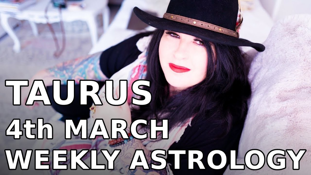 Taurus Weekly Horoscope 4th March 2019
