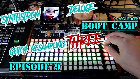 Endless Glitch Resampling III - Deluge Sequencer Boot Camp Pt. 9 // Synthstrom Deluge Tutorial