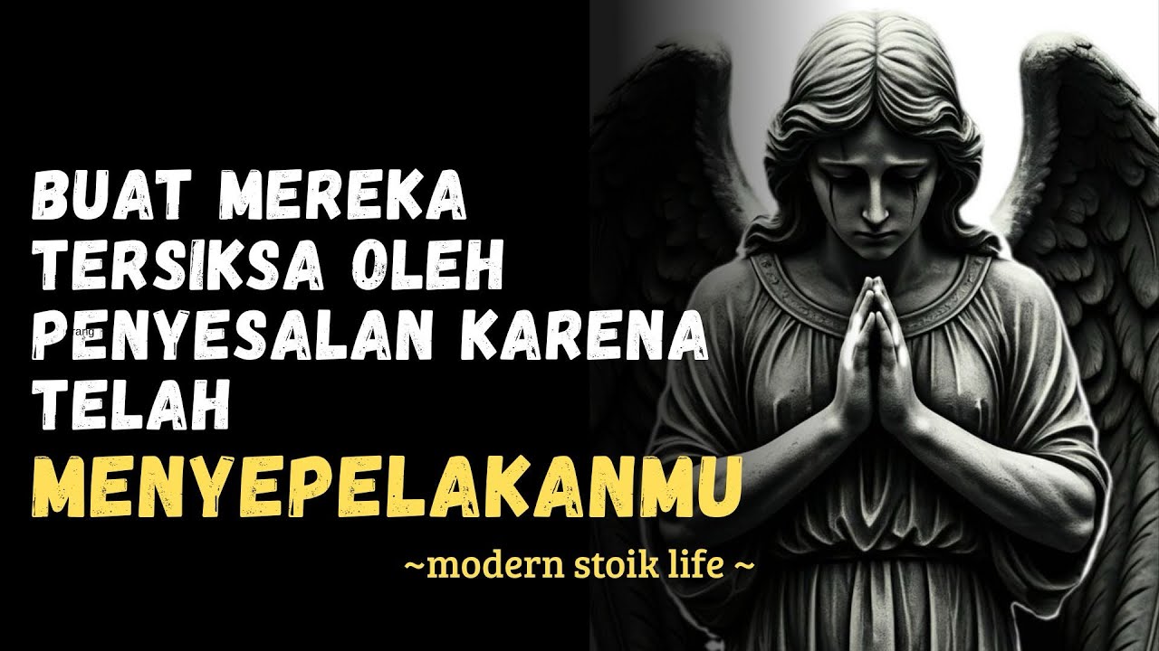 Siksa Mereka Dengan Penyesalan Karena Telah Menyepelekan Kehadiranmu | Stoikisme Dan Cinta