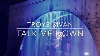 Troye Sivan - Talk Me Down [LYRICS]