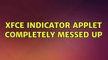 Ubuntu: XFCE Indicator Applet Completely Messed Up (2 Solutions!!)