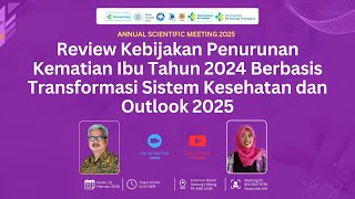 Review Kebijakan Penurunan Kematian Ibu thn 2024 Berbasis Transformasi Sistem Kesehatan&Outlook 2025 Review Kebijakan Penurunan Kematian Ibu thn 2024 Berbasis Transformasi Sistem Kesehatan&Outlook 2025