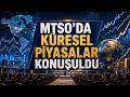 MTSO’Da Küresel Piyasalar Konuşuldu