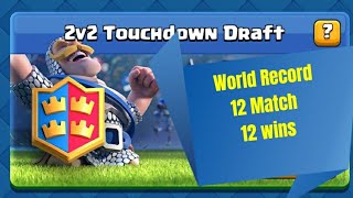 BEST DECK ! 2v2 Touchdown Draft 12 Win Challenge ๐ฅ๐ฅ๐ฅ| Best Ever Play | World Record | Clash Royale