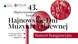 Koncert Inauguracyjny 43. Międzynarodowego Festiwalu Hajnowskie Dni Muzyki Cerkiewnej