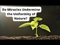 Do Miracles Undermine the Uniformity of Nature? Ft. @RevealedApologetics