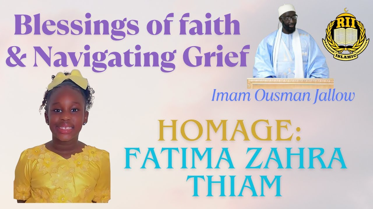 Blessings of Faith & Navigating Grief: Homage Fatima Zahra Thiam - Imam Ousman Jallow