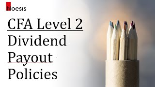 CFA Level 2 | Corporate Finance: Dividend Payout Policies