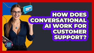 How Does Conversational AI Work For Customer Support? - Customer Support Coach