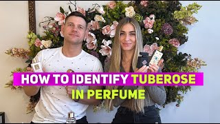 How to identify TUBEROSE in perfume Details