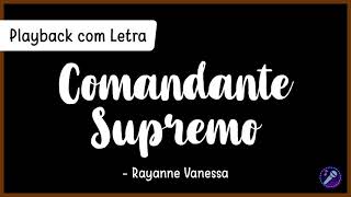 COMANDANTE SUPREMO  - Rayanne Vanessa | Playback com Letra