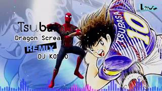 Ost Tsubasa - Dragon Screamer REMIX DJ KOPLO