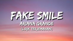 Fake Smile - Ariana Grande (Lirik Terjemahan Indonesia)(Lyric)  - Durasi: 3:27. 