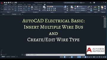 AutoCAD Electrical Basic: Insert Multiple Wire Bus and Create/Edit Wire Type
