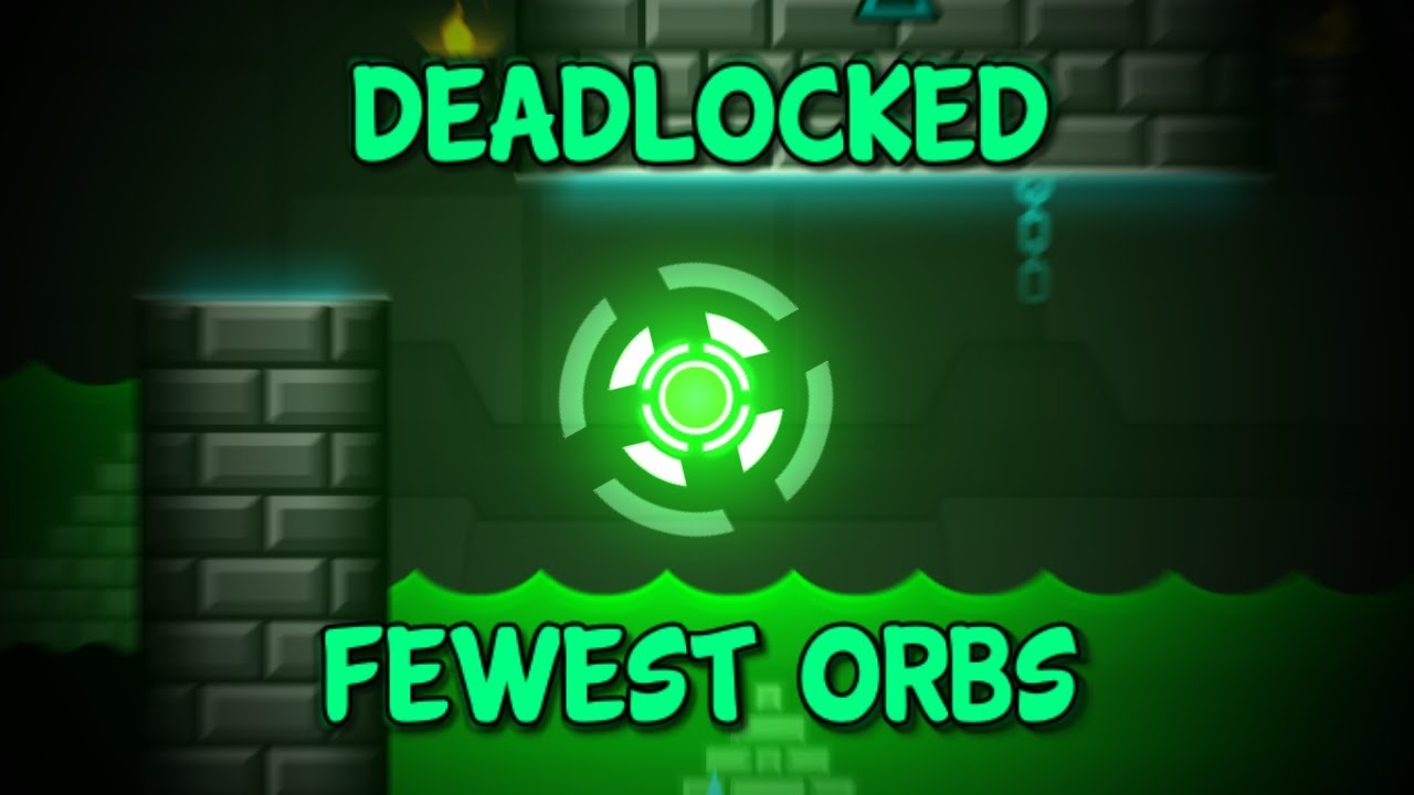 Deadlocked FEWEST ORBS 