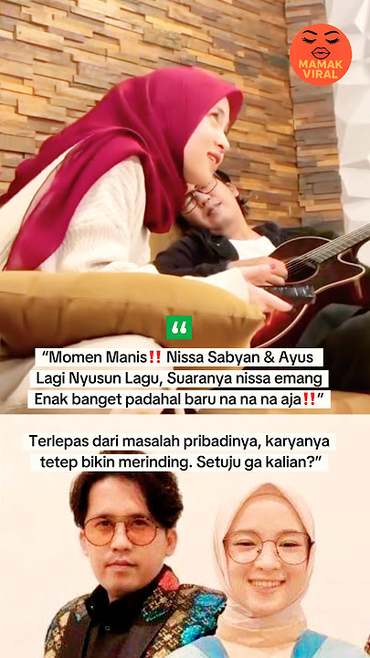 Nissa sabyan dan ayus romantis lg bikin lagu baru 😍‼️ #beritaviral #beritaterkini #beritaartis