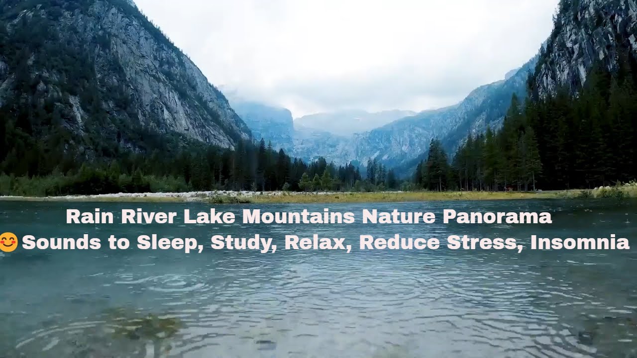 Rain River Lake Mountains Nature Panorama 😊Sounds to Sleep, Study ...