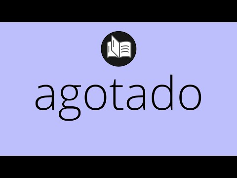 Video: ¿Cuál es el significado de agotado?