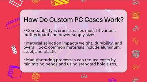 How Do Custom PC Cases Work? - The Hardware Hub