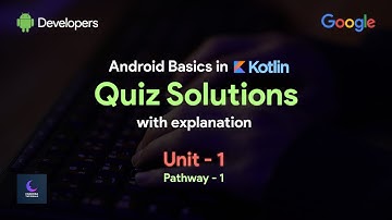 Android Basics in Kotlin Quiz solution Unit 1 - Pathway 1 ( with explanation)