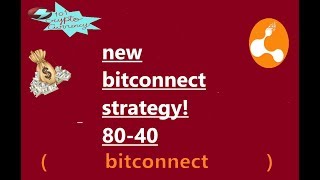 BEST NEW BITCONNECT STRATEGY! 80 40 STRATEGY!