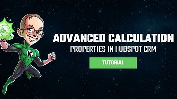 Advanced Calculation Properties in HubSpot CRM: A Detailed Walkthrough