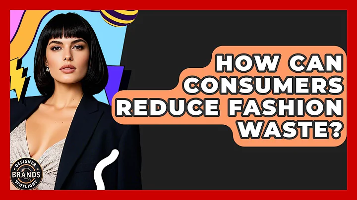 How Can Consumers Reduce Fashion Waste? - Designer Brands Spotlight