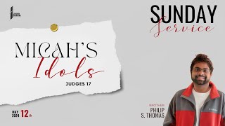 SUNDAY SERVICE #2 || THEME: MICAH'S IDOLS || JUDGES 17 || PS.PHILIP S.THOMAS || 12/05/2024