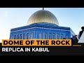 Dome of the rock replica unveiled in kabul  al jazeera newsfeed
