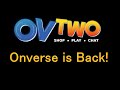 Onverse is coming back Ov 2 Onverse is coming back Ov 2