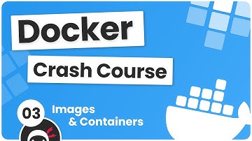 Docker Crash Course #3 - Images & Containers