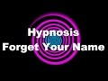 Hypnosis: Forget Your Name