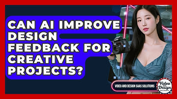 Can AI Improve Design Feedback For Creative Projects? - Video And Design Saas Solutions