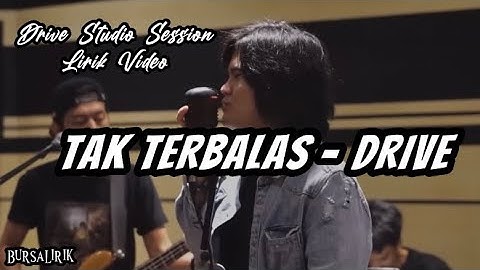 TAK TERBALAS - DRIVE | LIVE STUDIO SESSION | VIDEO LIRIK