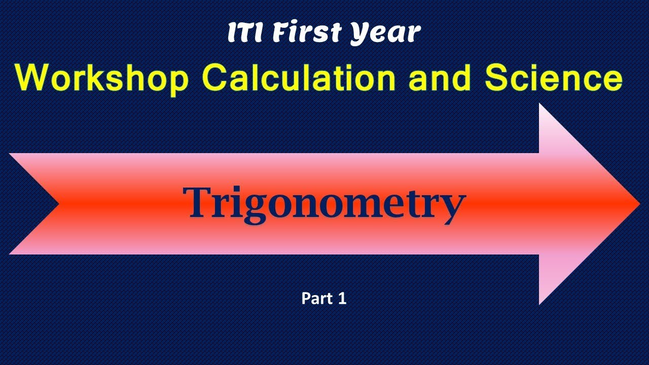 Trigonometry|Part 1|First Year ITI Workshop Calculation and Science|All Trades