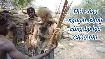 Vào rừng hoang săn bắn cùng bộ lạc Hadzabe  🇹🇿