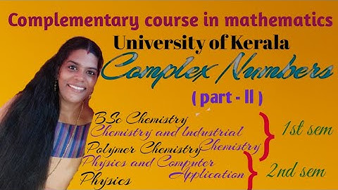 Complex Numbers|Part - ll|Complementary Mathematics for BSc Physics & Chemistry|University of Kerala