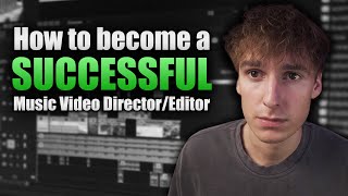 Key to becoming a SUCCESSFUL Music Video Editor/Director