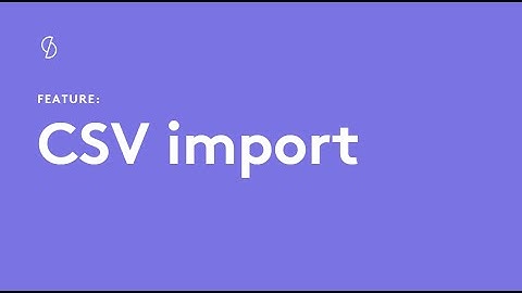 CSV import - Smarter SMSF platform