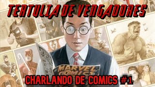 TERTULIA DE VENGADORES | CHARLANDO DE COMICS #1