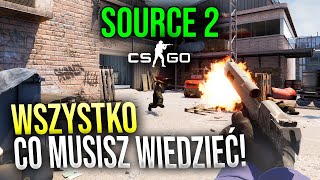 SOURCE 2 W CSGO - WSZYSTKO CO MUSISZ WIEDZIEĆ!