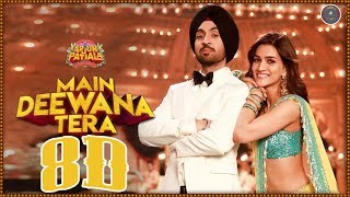 8D Audio - Guru Randhawa - Main Deewana Tera - Arjun Patiala - Diljit Dosanjh, Kriti Sanon