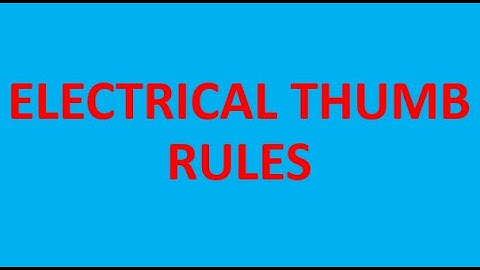 Electrical Thumb Rules